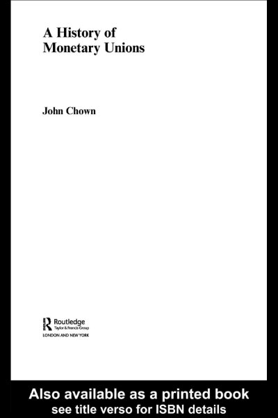 A history of monetary unions / John Chown.