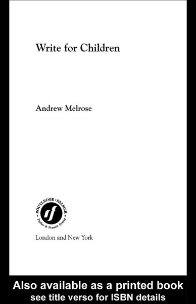 Write for children / Andrew Melrose.