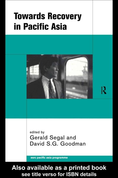 Towards recovery in Pacific Asia / edited by Gerald Segal and David S.G. Goodman.
