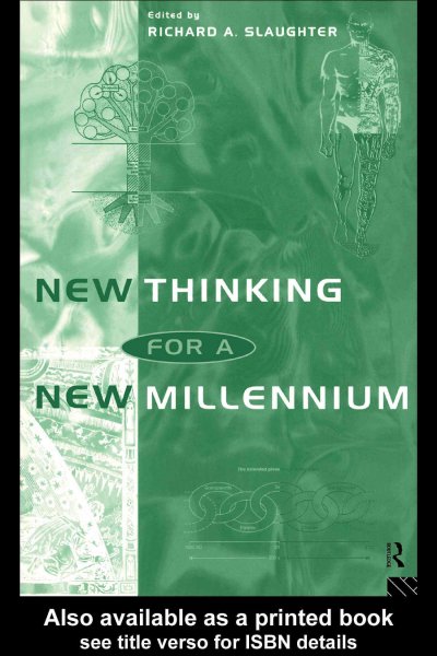 New thinking for a new millennium / edited by Richard A. Slaughter.