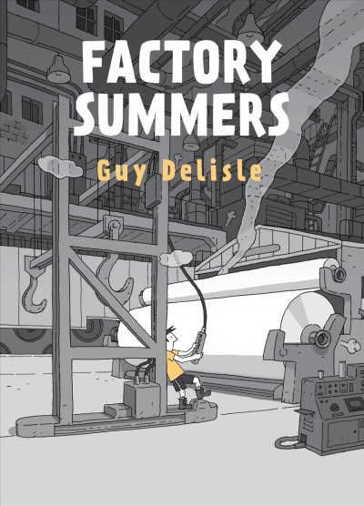 Factory summers / Guy Delisle ; translated by Helge Dascher and Rob Aspinall.