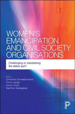 Women's Emancipation and Civil Society Organisations Challenging or Maintaining the Status Quo? / Chris Lange, Sachiko Nakagawa, Jenny Onyx, Christina Schwabenland.