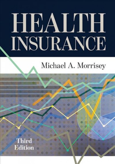Health insurance / Michael A. Morrisey.