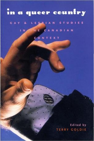 In a queer country : gay and lesbian studies in the Canadian context / edited by Terry Goldie.