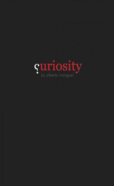 Curiosity / Alberto Manguel.