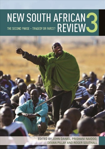 New South African review 3 : the second phase - tragedy or farce? / edited by John Daniel [and others].