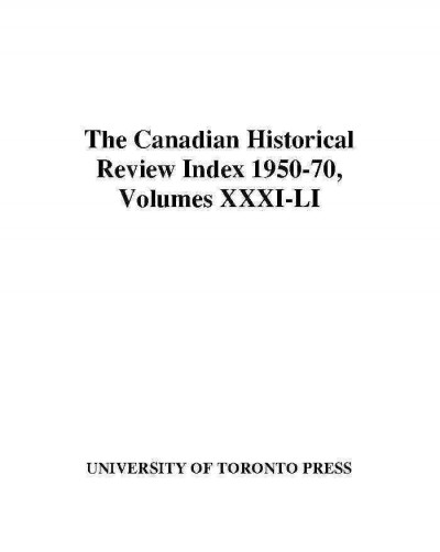 The Canadian historical review index. Volumes XXXI-LI, 1950-1970 / [prepared by Audrey Douglas in collaboration with the Periodicals and Editorials Depts. of the University of Toronto Press].