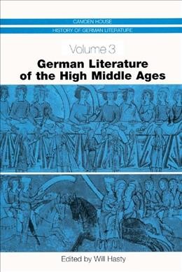 German literature of the High Middle Ages / edited by Will Hasty.