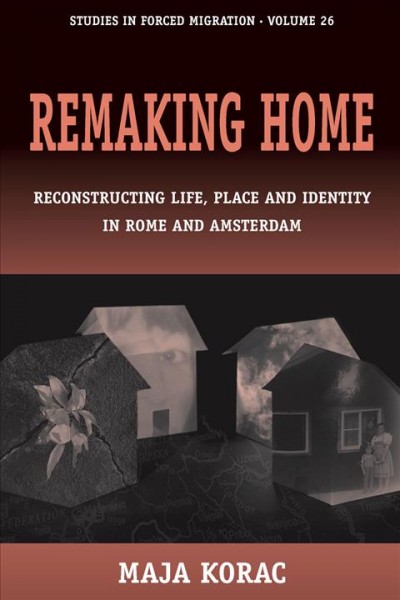Remaking Home : Reconstructing Life, Place and Identity in Rome and Amsterdam.