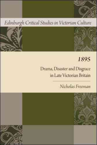 1895 : Drama, Disaster and Disgrace in Late Victorian Britain.