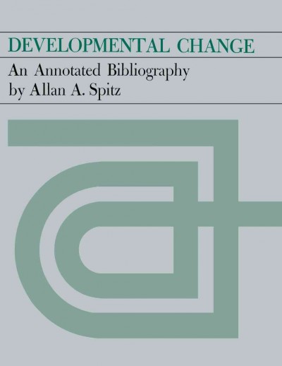 Developmental change : an annotated bibliography / by Allan A. Spitz.