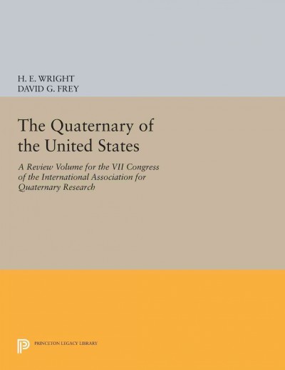 The Quaternary of the United States : a review volume for the VII Congress of the International Association for Quaternary Research / H.E. Wright, Jr. and David G. Frey, editors.