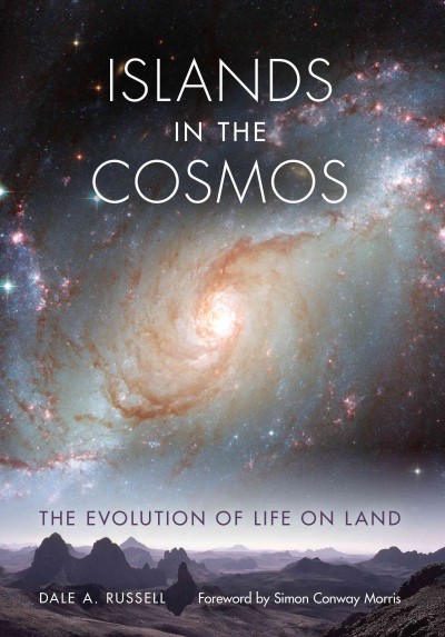 Islands in the cosmos : the evolution of life on land / Dale A. Russell ; foreword by Simon Conway Morris.