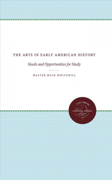 Arts in Early American History. : Needs and Opportunities for Study