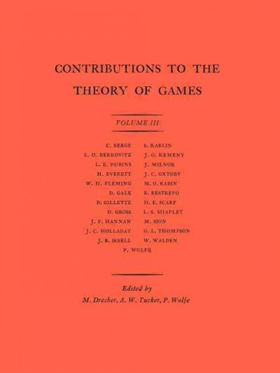 Contributions to the theory of games. Volume III / C. Berge [and twenty two others] ; edited by M. Dreshner, A.W. Tucker, P. Wolfe.