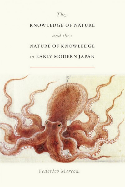 The knowledge of nature and the nature of knowledge in early modern Japan / Federico Marcon.