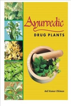 Ayurvedic drug plants / by Anil Kumar Dhiman.