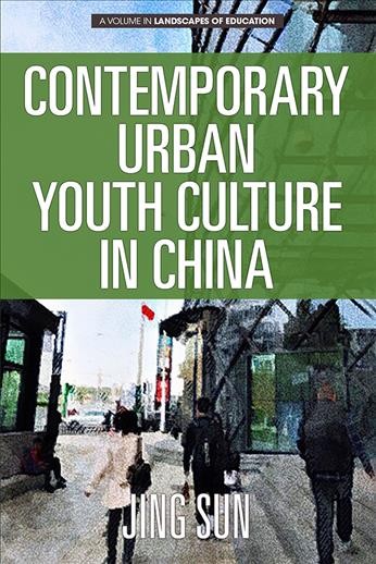 Contemporary urban youth culture in China : a multiperspectival cultural studies of internet subcultures / Jing Sun.
