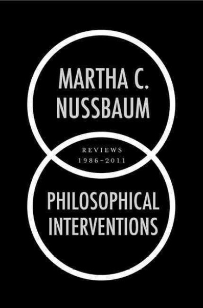 Philosophical interventions : book reviews, 1986-2011 / Martha Nussbaum.
