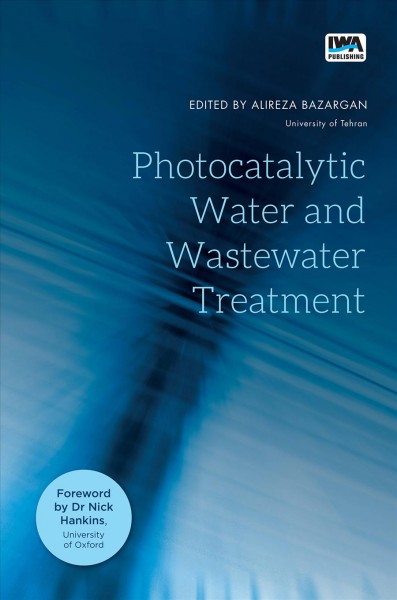 Photocatalytic Water and Wastewater Treatment Alireza Bazargan.