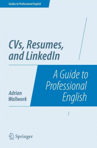 CVs, resumes, and LinkedIn : a guide to professional English / Adrian Wallwork.