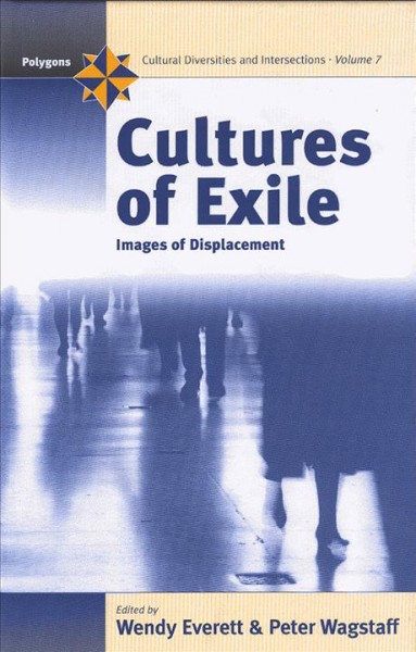 Cultures of exile : images of displacement / edited by Wendy Everett and Peter Wagstaff.