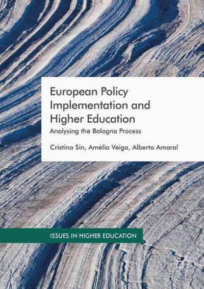 European policy implementation and higher education : analysing the Bologna process / Cristina Sin, Am&#xFFFD;elia Veiga, Alberto Amaral.