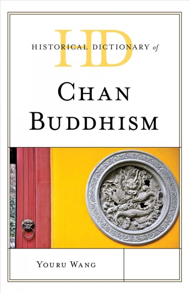 Historical dictionary of Chan Buddhism / Youru Wang.