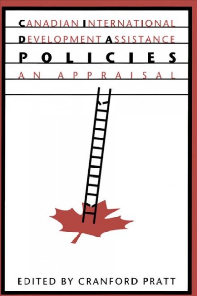 Canadian international development assistance policies [electronic resource] : an appraisal / edited by Cranford Pratt.