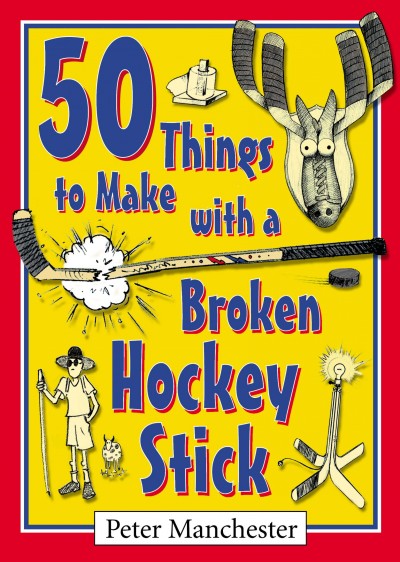 50 things to make with a broken hockey stick [electronic resource] / Peter Manchester.