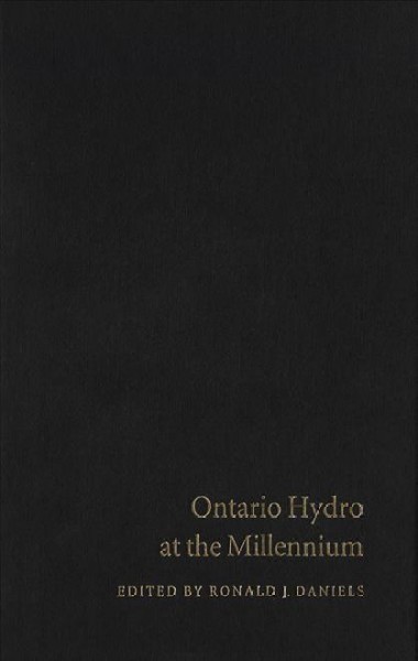 Ontario Hydro at the millennium [electronic resource] : has monopoly's moment passed? / edited by Ronald J. Daniels.