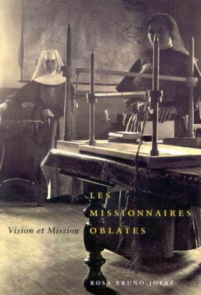 Les Missionnaires oblates [electronic resource] : vision et mission / Rosa Bruno-Jofré ; traduit par Dora Tétreault.