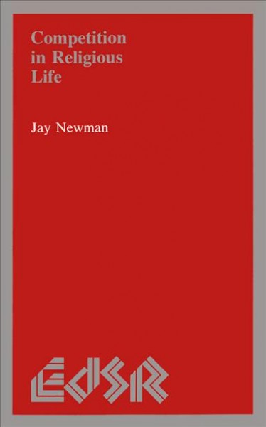 Competition in religious life [electronic resource] / Jay Newman.