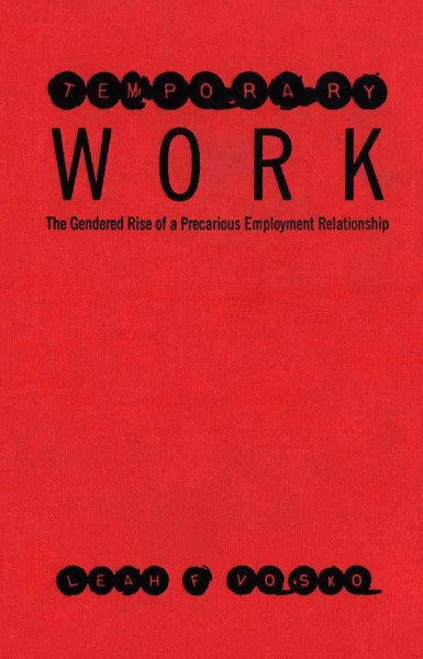 Temporary work [electronic resource] : the gendered rise of a precarious employment relationship / Leah F. Vosko.