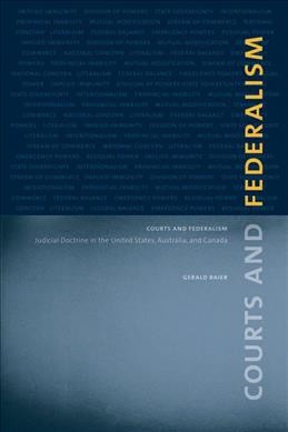 Courts and federalism [electronic resource] : judicial doctrine in the United States, Australia, and Canada / Gerald Baier.