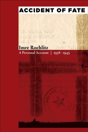 Accident of fate [electronic resource] : a personal account, 1938-1945 / Imre Rochlitz with Joseph Rochlitz.