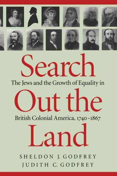 Search out the land [electronic resource] : the Jews and the growth of equality in British colonial America, 1740-1867 / Sheldon J. Godfrey & Judith C. Godfrey.