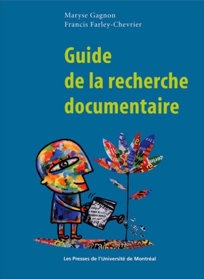 Guide de la recherche documentaire [electronic resource] / Maryse Gagnon, Francis Farley-Chevrier.