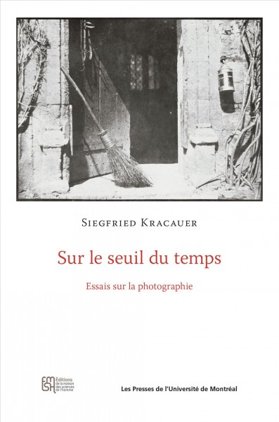 Sur le seuil du temps : essais sur la photographie / Siegfried Kracauer ; textes choisis et présentés par Philippe Despoix ; traductions de l'allemand par Sabine Cornille et Claude Orsoni, de l'anglais par Daniel Blanchard ; photographies commentées par Maria Zinfert.