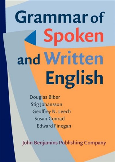 Grammar of spoken and written English / Douglas Biber, Stig Johansson, Geoffrey N. Leech, Susan Conrad, Edward Finegan.
