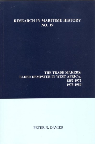The trade makers : Elder Dempster in West Africa, 1852-1972, 1973-1989 / Peter N. Davies.