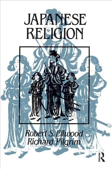 Japanese religion : a cultural perspective / Robert Ellwood, Richard Pilgrim.