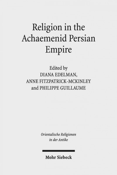 Religion in the Achaemenid Persian Empire : Emerging Judaisms and Trends.