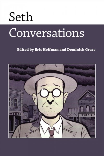 Seth : conversations / edited by Eric Hoffman and Dominick Grace.
