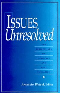 Issues unresolved : new perspectives on language and deaf education / Amatzia Weisel, editor.