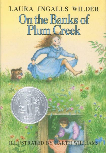 On the banks of Plum Creek / by Laura Ingalls Wilder ; illustrated by Garth Williams.