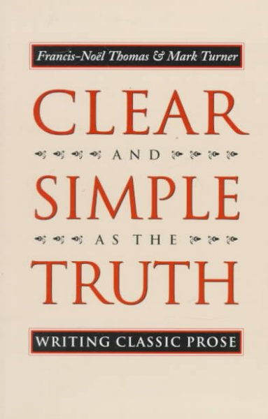 Clear and simple as the truth : writing classic prose.