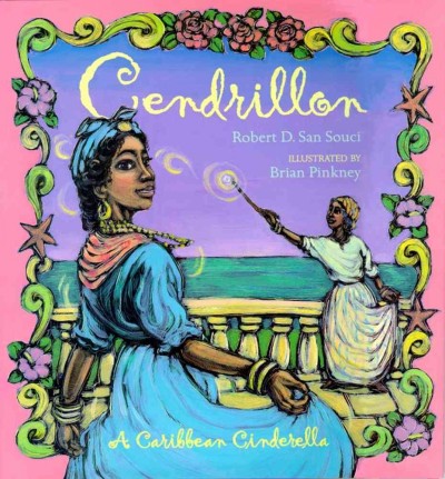 Cendrillon : a Caribbean Cinderella / Robert D. San Souci ; illustrated by Brian Pinkney.