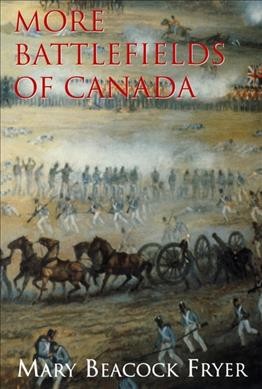 More battlefields of Canada / Mary Beacock Fryer.