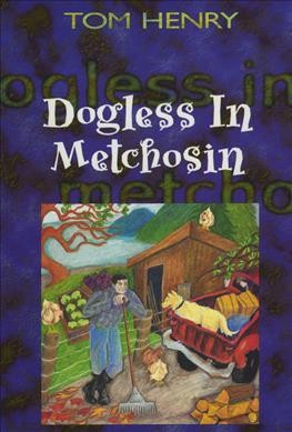 Dogless in Metchosin / Tom Henry.